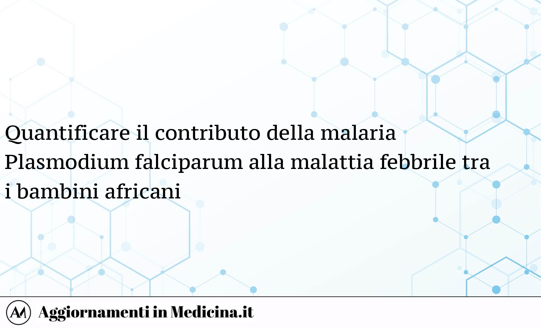 Quantificare Il Contributo Della Malaria Plasmodium Falciparum Alla ...